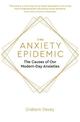 The Anxiety Epidemic: The Causes of our Modern-Day Anxieties