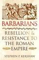 Barbarians: Rebellion and Resistance to the Roman Empire