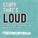 Stuff That's Loud: A Teen's Guide to Unspiralling when OCD Gets Noisy