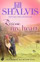 Rescue My Heart: The fun and irresistible romance!