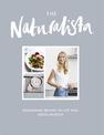 The Naturalista: Nourishing Recipes to Live Well