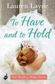 To Have And To Hold: Another fun and flirty romance from the author of The Prenup!