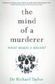 The Mind of a Murderer: A glimpse into the darkest corners of the human psyche, from a leading forensic psychiatrist