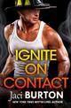 Ignite on Contact: A smouldering, passionate friends-to-lovers romance to warm your heart