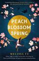 Peach Blossom Spring: A glorious, sweeping novel about family, migration and the search for a place to belong