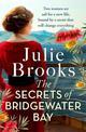 The Secrets of Bridgewater Bay: A gripping dual-time novel of family secrets to be hidden at all costs...
