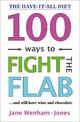 100 Ways to Fight the Flab: The Have-it-all Diet