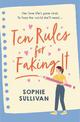 Ten Rules for Faking It: Can you fake it till you make it when it comes to love?
