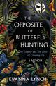 The Opposite of Butterfly Hunting: A powerful memoir of overcoming an eating disorder