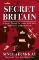 Secret Britain: A journey through the Second World War's hidden bases and battlegrounds