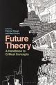 Future Theory: A Handbook to Critical Concepts
