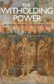 The Withholding Power: An Essay on Political Theology