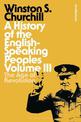 A History of the English-Speaking Peoples Volume III: The Age of Revolution