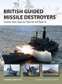 British Guided Missile Destroyers: County-class, Type 82, Type 42 and Type 45