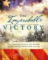 The Improbable Victory: The Campaigns, Battles and Soldiers of the American Revolution, 1775-83: In Association with The America