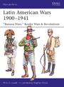 Latin American Wars 1900-1941: "Banana Wars," Border Wars & Revolutions