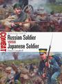 Russian Soldier vs Japanese Soldier: Manchuria 1904-05