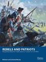 Rebels and Patriots: Wargaming Rules for North America: Colonies to Civil War