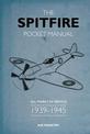 The Spitfire Pocket Manual: 1939-1945