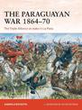 The Paraguayan War 1864-70: The Triple Alliance at stake in La Plata