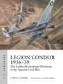 Legion Condor 1936-39: The Luftwaffe develops Blitzkrieg in the Spanish Civil War
