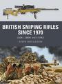 British Sniping Rifles since 1970: L42A1, L96A1 and L115A3