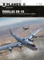 Douglas XB-19: America's giant World War II intercontinental bomber