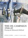 The Oil Campaign 1944-45: Draining the Wehrmacht's lifeblood