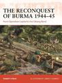 The Reconquest of Burma 1944-45: From Operation Capital to the Sittang Bend