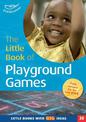 The Little Book of Playground Games: Little Books with Big Ideas (30)
