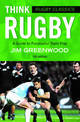 Rugby Classics: Think Rugby: A Guide to Purposeful Team Play