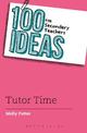 100 Ideas for Secondary Teachers: Tutor Time