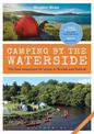 Camping by the Waterside: The Best Campsites by Water in Britain and Ireland: 2nd edition