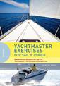 Yachtmaster Exercises for Sail and Power: Questions and Answers for the RYA Yachtmaster (R) Certificates of Competence