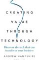 Creating Value Through Technology: Discover the Tech That Can Transform Your Business