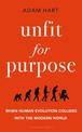 Unfit for Purpose: When Human Evolution Collides with the Modern World
