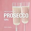 The Little Book of Prosecco Tips
