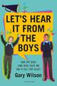 Let's Hear It from the Boys: What boys really think about school and how to help them succeed