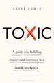 Toxic: A Guide to Rebuilding Respect and Tolerance in a Hostile Workplace