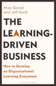 The Learning-Driven Business: How to Develop an Organizational Learning Ecosystem