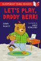 Let's Play, Daddy Bear! A Bloomsbury Young Reader: Purple Book Band