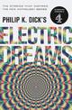 Philip K. Dick's Electric Dreams: The stories which inspired the hit Channel 4 series