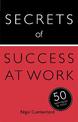 Secrets of Success at Work: 50 Techniques to Excel