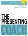 The Presenting Coach: Teach Yourself