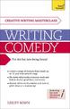 Writing Comedy: How to use funny plots and characters, wordplay and humour in your creative writing