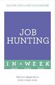 Job Hunting In A Week: Get Your Dream Job In Seven Simple Steps