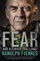 Fear: Our Ultimate Challenge