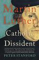 Martin Luther: Catholic Dissident