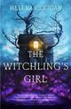 The Witchling's Girl: An atmospheric, beautifully written YA novel about magic, self-sacrifice and one girl's search for who she