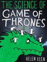 The Science of Game of Thrones: A myth-busting, mind-blowing, jaw-dropping and fun-filled expedition through the world of Game o